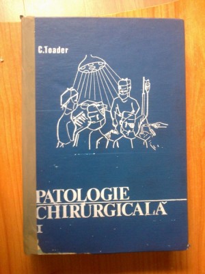 h0 Patologie Chirurgicala Vol.1 - C. Toader , foto