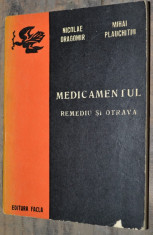 Medicamentul: Remediu si otrava - Nicolae Dragomir , Mihai Plauchithiu foto