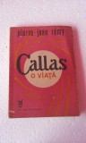 CALLAS O Viata - Pierre-Jean Remy