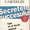 (C5999) SECRETELE SUCCESULUI DE DALE CARNEGIE