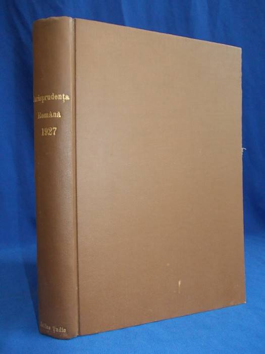 JURISPRUDENTA ROMANA A INALTEI CURTI DE CASATIE SI JUSTITIE * ANUL XIV / 1927