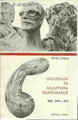 Petre Oprea - INCURSIUNI IN SCULPTURA ROMANEASCA SEC. XIX-XX foto