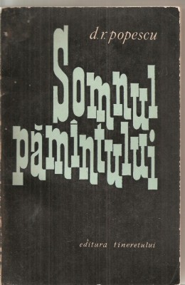 (C5994) SOMNUL PAMANTULUI (PAMINTULUI) DE D.R. POPESCU foto