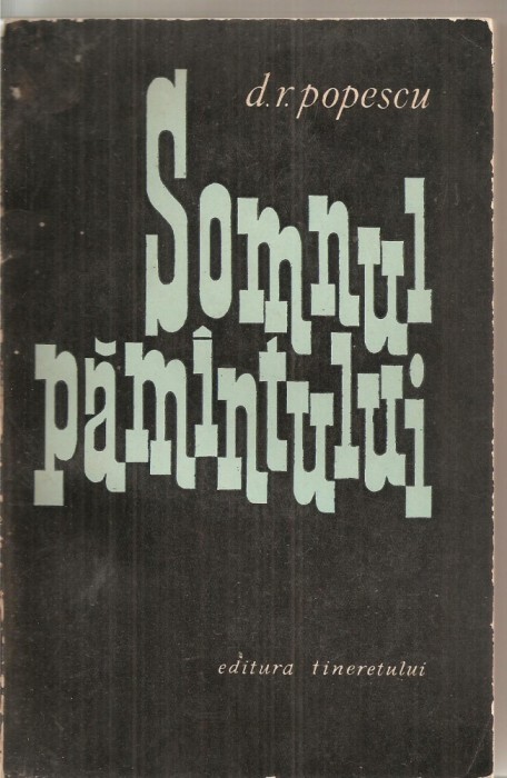 (C5994) SOMNUL PAMANTULUI (PAMINTULUI) DE D.R. POPESCU