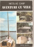 (C5972) AVENTURI CU VELE DE NICOLAE CARP, 1987, Alta editura