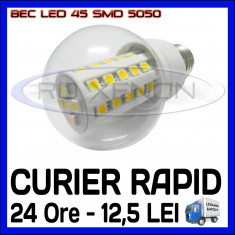 BEC LED E14, E27 - 45 SMD 5050 - ECHIVALENT 50W - ALB CALD - 220V foto