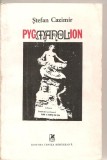 (C5983) PYGMANOLION DE STEFAN CAZIMIR, ESEU DE MITOLOGIE COMPARATA, 1982, Alta editura