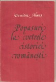 (C5962) POPASURI LA VETRELE ISTORIEI ROMANESTI DE DUMITRU ALMAS