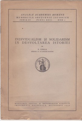 N Iorga - Individualism si solidarism in desvoltarea istoriei foto