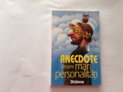ANECDOTE DESPRE MARI PERSONALITATI , DICTIONAR , 1997,RF21/1 foto