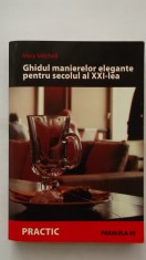 Mary Mitchell - Ghidul manierelor elegante pentru secolul al XXI-lea foto