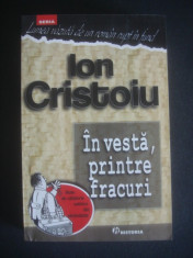 ION CRISTOIU - IN VESTA, PRINTRE FRACURI foto