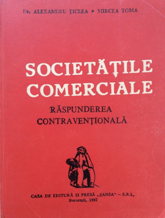SOCIETATILE COMERCIALE - RASPUNDEREA CONTRAVENTIONALA - Al. Ticlea, M. Toma SOCIETATILE COMERCIALE - RASPUNDEREA CONTRAVENTIONALA - Al. Ticlea, M. Toma