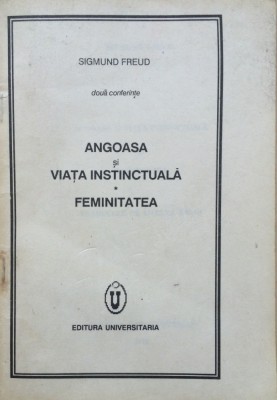 ANGOASA SI VIATA INSTINCTUALA * FEMINITATEA - Sigmund Freud foto