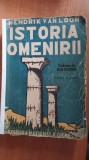 Istoria Omenirii - Hendrik van Loon (1945), 464 pagini, Recondiționat