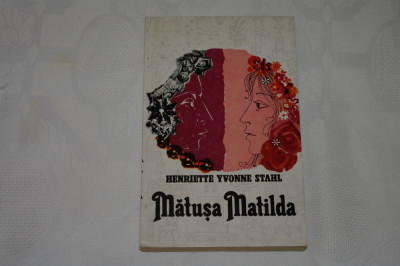 Matusa Matilda - Henriette Yvonne Stahl - Editura pentru literatura - 1967 foto