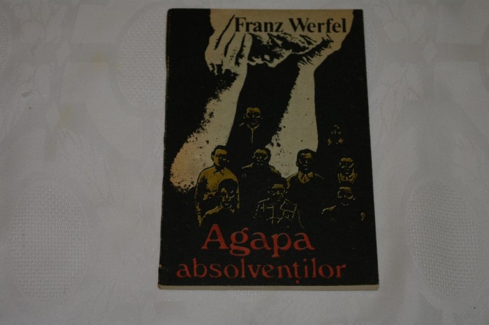 Agapa absolventilor - Franz Werfel - Editura Univers - 1988