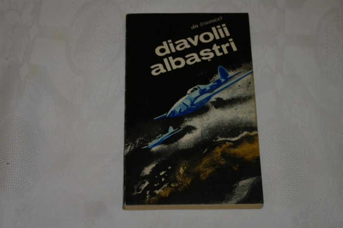 Diavolii albastri - Jan Stiavnicky - Editura Militara - 1984