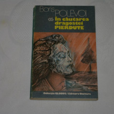 In cautarea dragostei pierdute - Boris Polevoi - Editura Univers - 1986