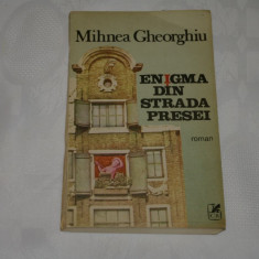 Enigma din strada presei - Mihnea Gheorghiu - Cartea Romaneasca - 1988