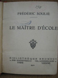 Frederic Soulie - Le maitre d&#039;ecole + Alfred de Musset - On ne badine pas..., Alta editura