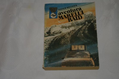 Aventura marelui raid - Didier Regnier - Editura Meridiane - 1989 foto