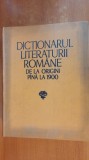 Dictionarul literaturii romane de la origini pana la 1900