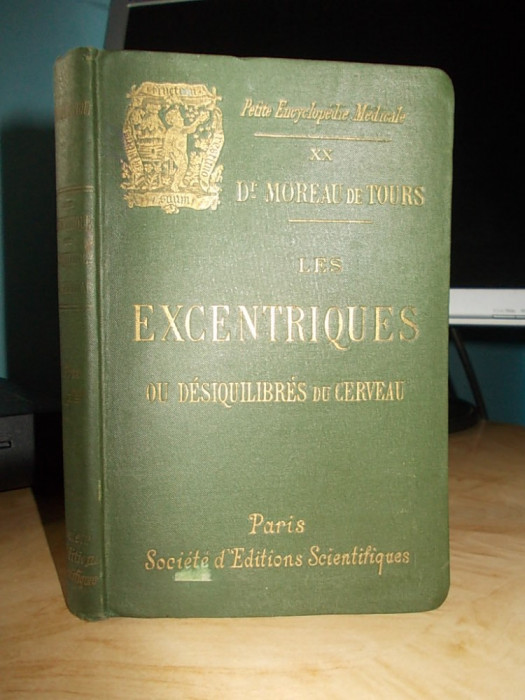 DR.MOREAU DE TOURS - LES EXCENTRIQUES ( STUDIU PSIHOLOGIC SI ANECDOTIC ) - 1894