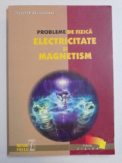 PROBLEME DE FIZICA , ELECTRICITATE SI MAGNETISM de DANIEL OVIDIU foto