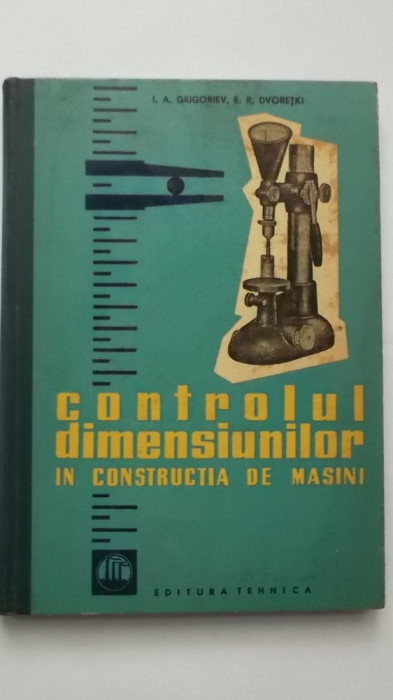 I.A. Grigoriev, E.R. Dvoretki - Controlul dimensiunilor in constructia de masini