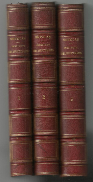 Ortolan / INSTITUTS DE JUSTINIEN - 3 volume, editie 1863