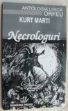 Cumpara ieftin KURT MARTI: NECROLOGURI, VERSURI/pref. PETER BICHSEL/Antologia Lirica Orfeu Nr.4