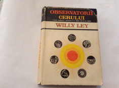 Willy Ley - Observatorii Cerului -- O Istorie Neobisnuita a Astronomiei ,RF6/3 foto