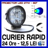 Cumpara ieftin PROIECTOR LED ROTUND 12V, 24V - OFFROAD, SUV, UTILAJE - 27W DISPERSIE 60 GRADE