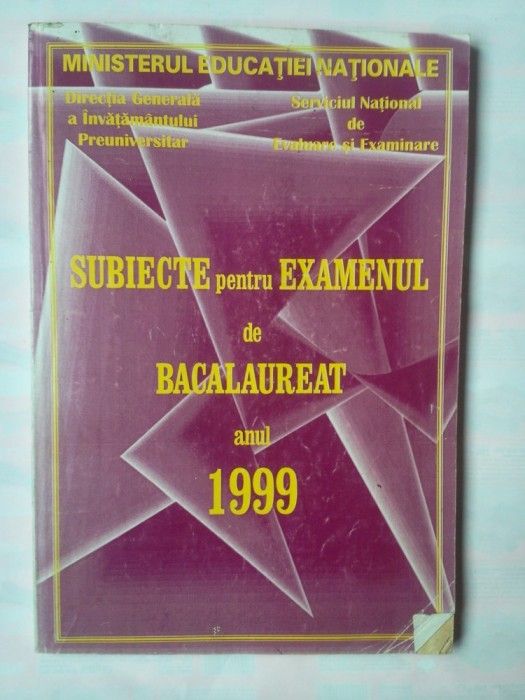 SUBIECTE PENTRU EXAMENUL DE BACALAUREAT 1999