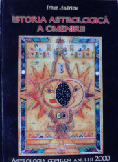 IRENE ANDRIEU - ISTORIA ASTROLOGICA A OMENIRII { Ed. RAM, 1997, 219 p.} foto