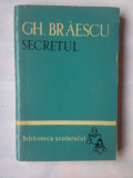 GH. BRAESCU - SECRETUL