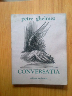 e0 Conversatia - Petre Ghelmez foto