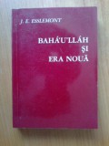 N3 Esslemont - Baha&#039;u&#039;llah si era noua