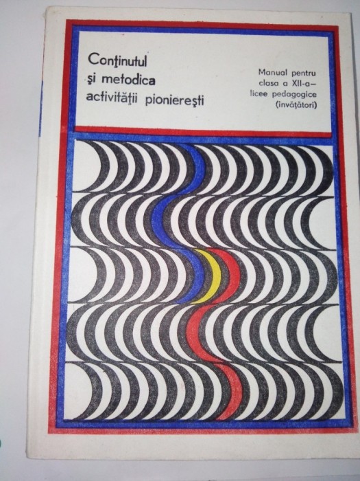 Cotinutul si metodica activitatii pionieresti - Manual clasa a XII a - 1982