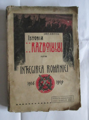 ISTORIA RAZBOIULUI PENTRU INTREGIREA ROM.VOL I PRIMA EDITIE 1922 CONST.KIRITESCU foto