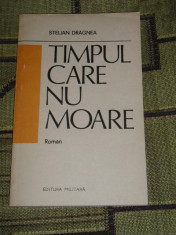 RWX 34 - TIMPUL CARE NU MOARE - STELIAN DRAGNEA - EDITATA IN 1986 foto