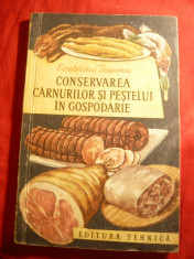 E.Teisanu - Conservarea Carnurilor si Pestelui in Gospodarie - Ed. Tehnica 1960 foto