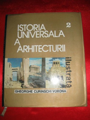 ISTORIA UNIVERSALA A ARHITECTURII, Curinschi Vorona, volumul 2, 1976 arhitectura foto