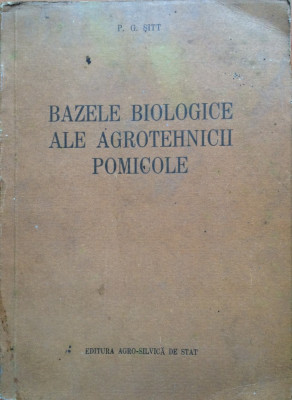 BAZELE BIOLOGICE ALE AGROTEHNICII POMICOLE - P. G. Sitt foto