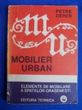 PETER DERER - MOBILIER URBAN * ELEMENTE DE MOBILARE A SPATIILOR ORASENESTI - EDITURA TEHNICA - 1974 - 1.840 EX.