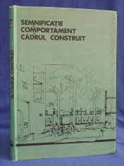 CARTE ARHITECTURA ~ GEOFFREY BROADBENT - SEMNIFICATIE SI COMPORTAMENT IN CADRUL CONSTRUIT - BUCURESTI - 1985 foto