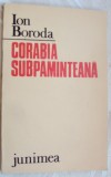 Cumpara ieftin ION BORODA - CORABIA SUBPAMANTEANA (VERSURI, editia princeps - 1985)