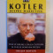 KOTLER DESPRE MARKETING , CUM SA CREAM , CUM SA CASTIGAM SI CUM SA DOMINAM PIETELE de PHILIP KOTLER , 2003