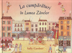 Sally Gardner - La cumparaturi in lumea Zanelor - 261663 foto